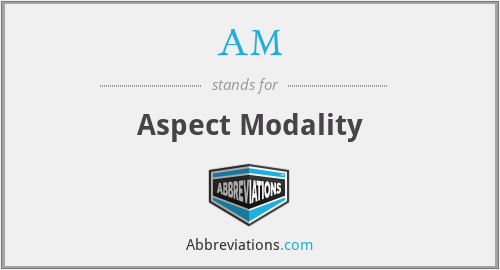 AM - Aspect Modality