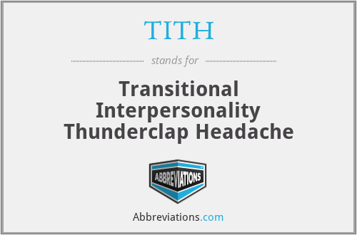 TITH - Transitional Interpersonality Thunderclap Headache