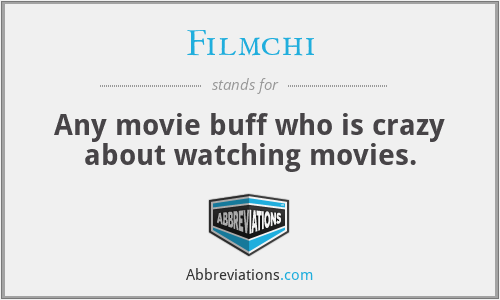 Filmchi - Any movie buff who is crazy about watching movies.