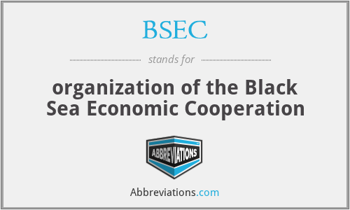 BSEC - organization of the Black Sea Economic Cooperation