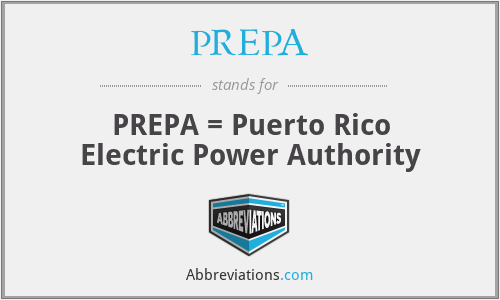 PREPA - PREPA = Puerto Rico Electric Power Authority