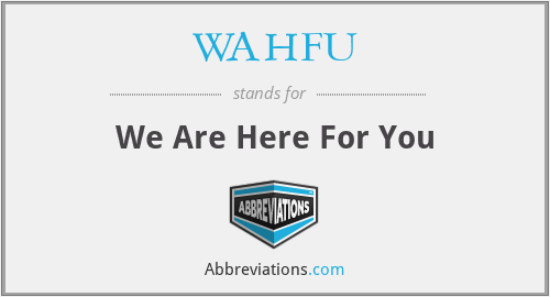 WAHFU - We Are Here For You