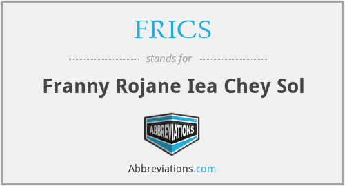 FRICS - Franny Rojane Iea Chey Sol