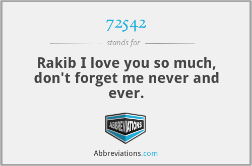 72542 - Rakib I love you so much, don't forget me never and ever.