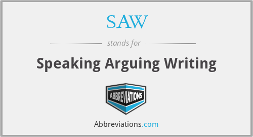 SAW - Speaking Arguing Writing
