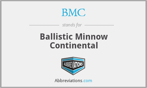 BMC - Ballistic Minnow Continental