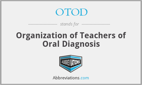 OTOD - Organization of Teachers of Oral Diagnosis