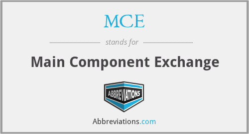 MCE - Main Component Exchange