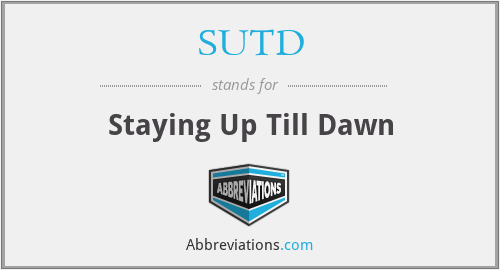 SUTD - Staying Up Till Dawn