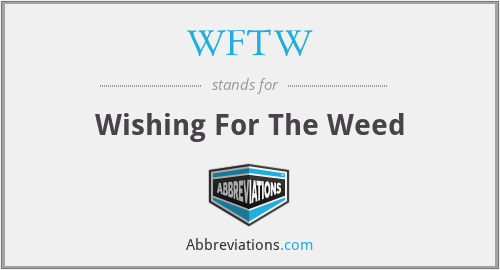 WFTW - Wishing For The Weed