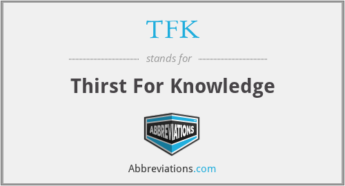 TFK - Thirst For Knowledge