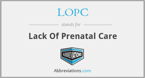 LOPC - Lack Of Prenatal Care
