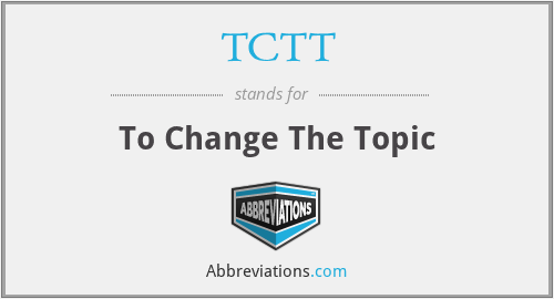 TCTT - To Change The Topic