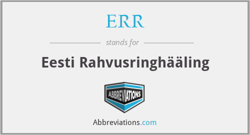 ERR - Eesti Rahvusringhääling