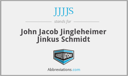 JJJJS - John Jacob Jingleheimer Jinkus Schmidt