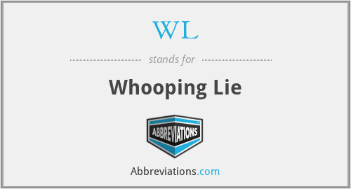 WL - Whooping Lie
