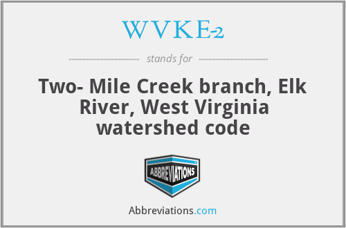 WVKE-2 - Two- Mile Creek branch, Elk River, West Virginia watershed code