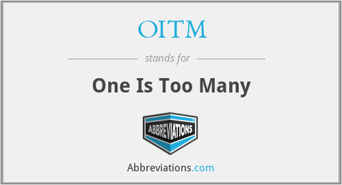 OITM - One Is Too Many