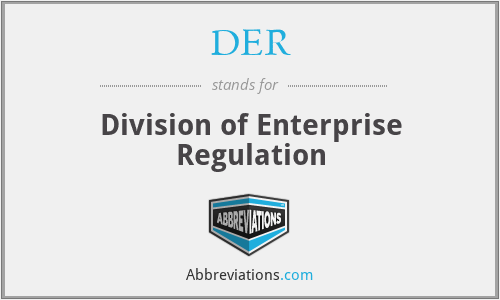 DER - Division of Enterprise Regulation