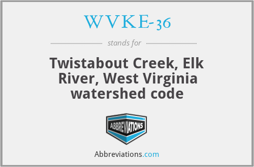 WVKE-36 - Twistabout Creek, Elk River, West Virginia watershed code