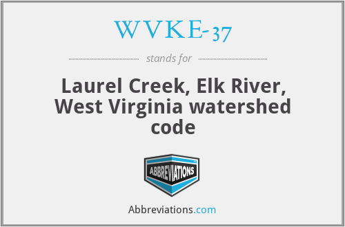 WVKE-37 - Laurel Creek, Elk River, West Virginia watershed code