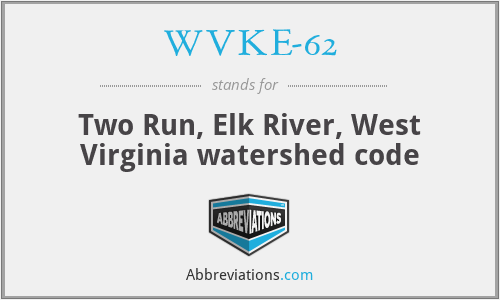WVKE-62 - Two Run, Elk River, West Virginia watershed code