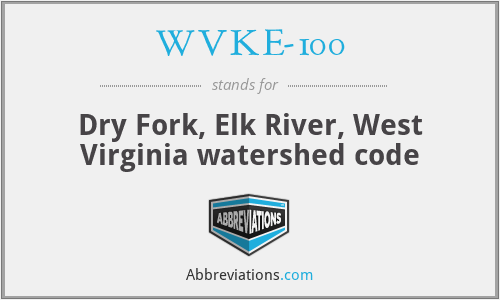 WVKE-100 - Dry Fork, Elk River, West Virginia watershed code