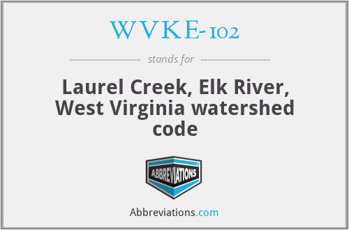 WVKE-102 - Laurel Creek, Elk River, West Virginia watershed code