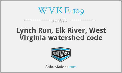 WVKE-109 - Lynch Run, Elk River, West Virginia watershed code
