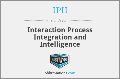 IPII - Interaction Process Integration and Intelligence