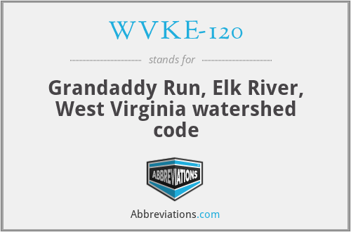 WVKE-120 - Grandaddy Run, Elk River, West Virginia watershed code