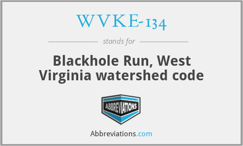 WVKE-134 - Blackhole Run, West Virginia watershed code