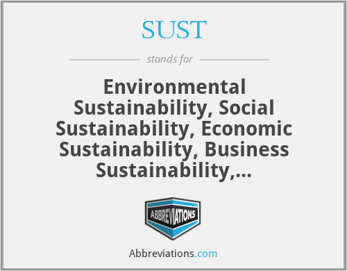 SUST - Environmental Sustainability, Social Sustainability, Economic Sustainability, Business Sustainability, Biodiversity Sustainability