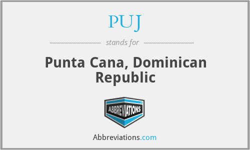 PUJ - Punta Cana, Dominican Republic