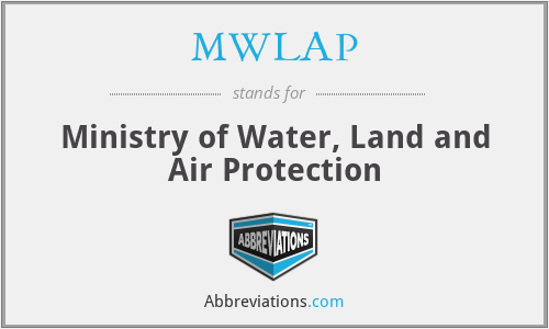 MWLAP - Ministry of Water, Land and Air Protection