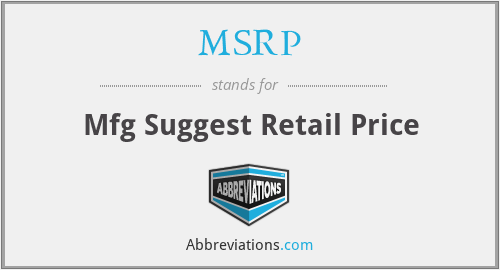 MSRP - Mfg Suggest Retail Price