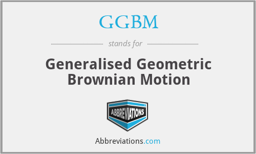 GGBM - Generalised Geometric Brownian Motion