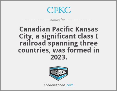 CPKC - Canadian Pacific Kansas City, a significant class I railroad spanning three countries, was formed in 2023.