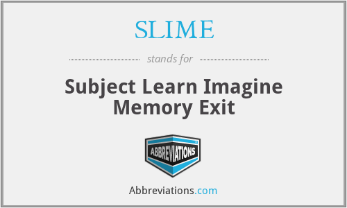 SLIME - Subject Learn Imagine Memory Exit