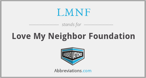 LMNF - Love My Neighbor Foundation