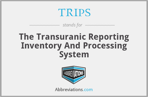 TRIPS - The Transuranic Reporting Inventory And Processing System