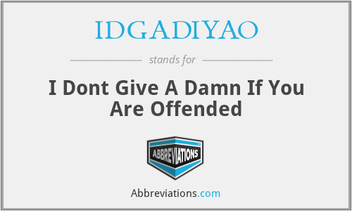 IDGADIYAO - I Dont Give A Damn If You Are Offended