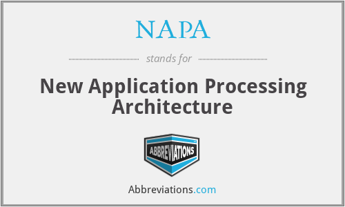 NAPA - New Application Processing Architecture