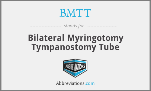 BMTT - Bilateral Myringotomy Tympanostomy Tube