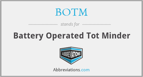 BOTM - Battery Operated Tot Minder