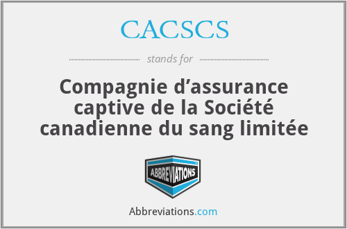 CACSCS - Compagnie d’assurance captive de la Société canadienne du sang limitée