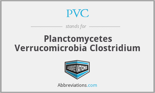 PVC - Planctomycetes Verrucomicrobia Clostridium