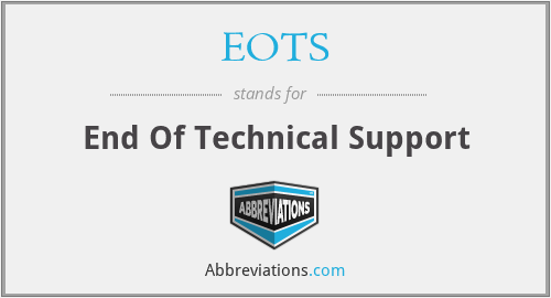 EOTS - End Of Technical Support