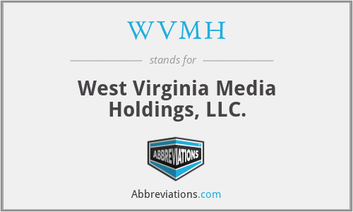 WVMH - West Virginia Media Holdings, LLC.