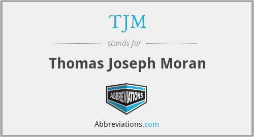 TJM - Thomas Joseph Moran
